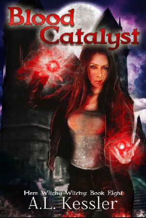 [Here Witchy Witchy 08] • Blood Catalyst (Here Witchy Witchy Book 8)